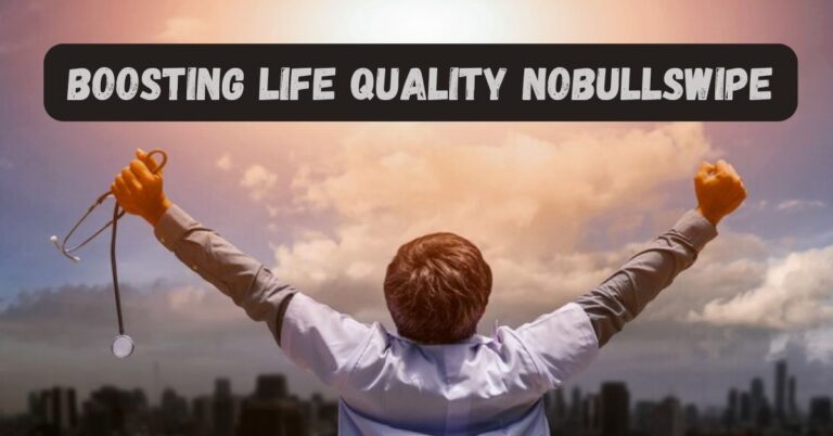 boosting life quality nobullswipe